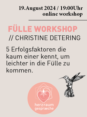 19.August 2024 - 19:00Uhr >> ONLINE FÜLLE Workshop // Christine Detering